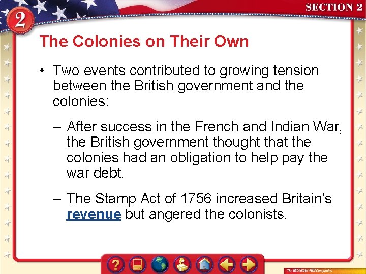 The Colonies on Their Own • Two events contributed to growing tension between the
