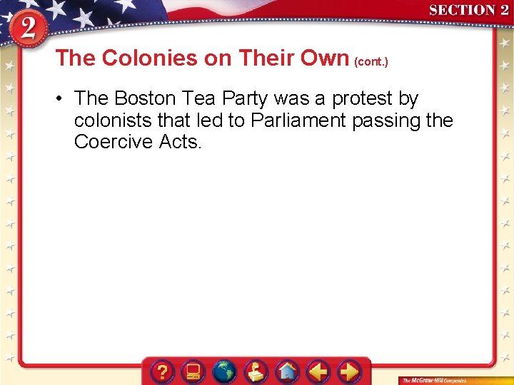 The Colonies on Their Own (cont. ) • The Boston Tea Party was a