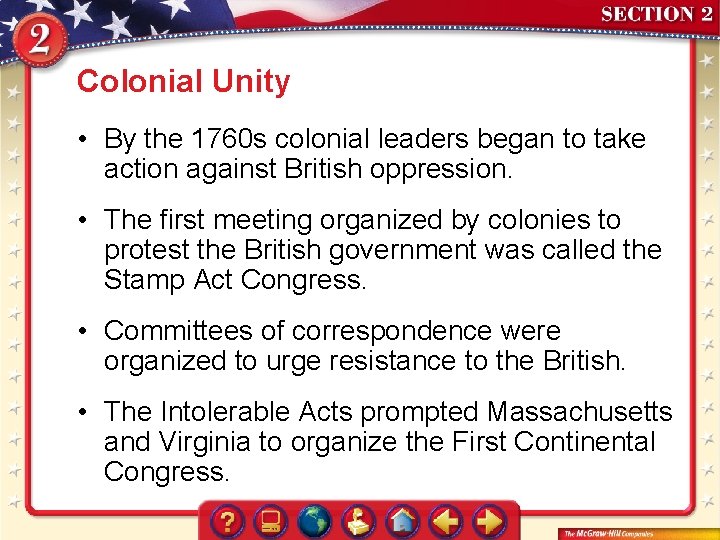 Colonial Unity • By the 1760 s colonial leaders began to take action against