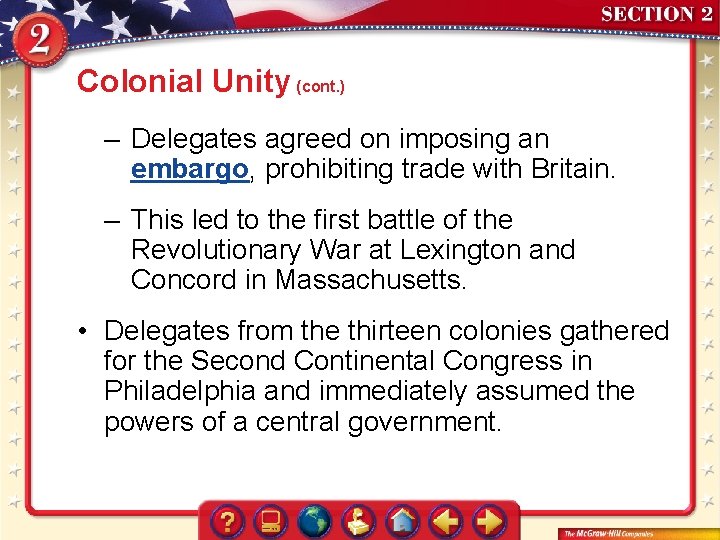 Colonial Unity (cont. ) – Delegates agreed on imposing an embargo, prohibiting trade with