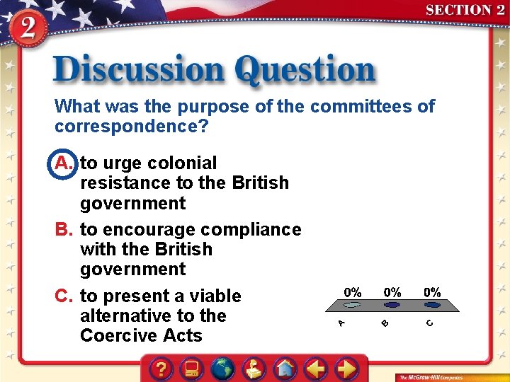 What was the purpose of the committees of correspondence? A. to urge colonial resistance