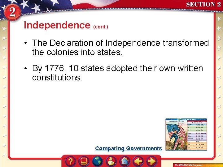 Independence (cont. ) • The Declaration of Independence transformed the colonies into states. •
