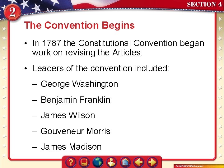 The Convention Begins • In 1787 the Constitutional Convention began work on revising the