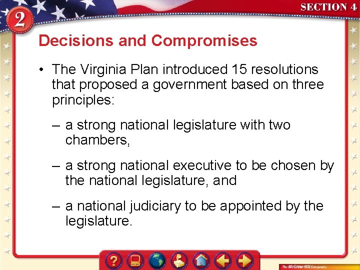 Decisions and Compromises • The Virginia Plan introduced 15 resolutions that proposed a government