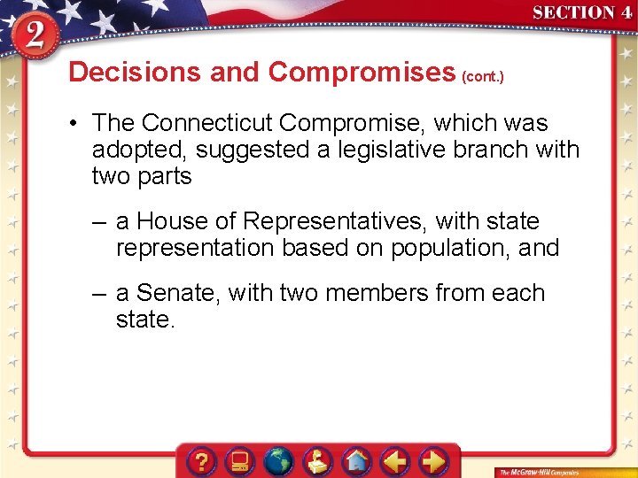 Decisions and Compromises (cont. ) • The Connecticut Compromise, which was adopted, suggested a