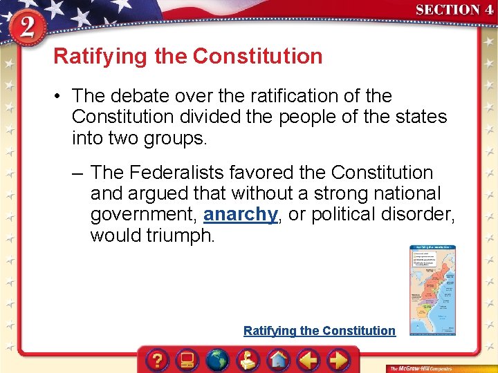 Ratifying the Constitution • The debate over the ratification of the Constitution divided the