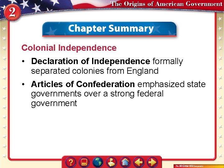 Colonial Independence • Declaration of Independence formally separated colonies from England • Articles of