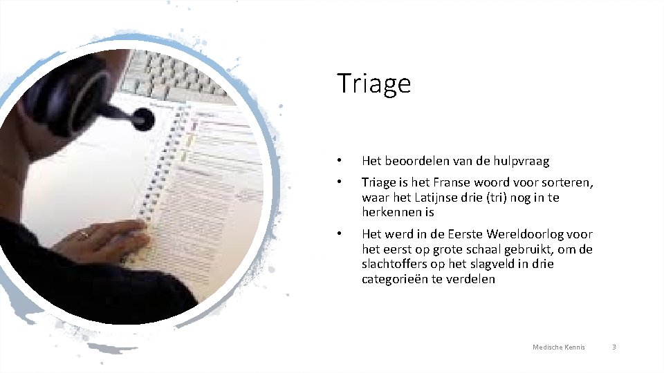Triage • Het beoordelen van de hulpvraag • Triage is het Franse woord voor