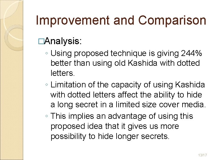 Improvement and Comparison �Analysis: ◦ Using proposed technique is giving 244% better than using