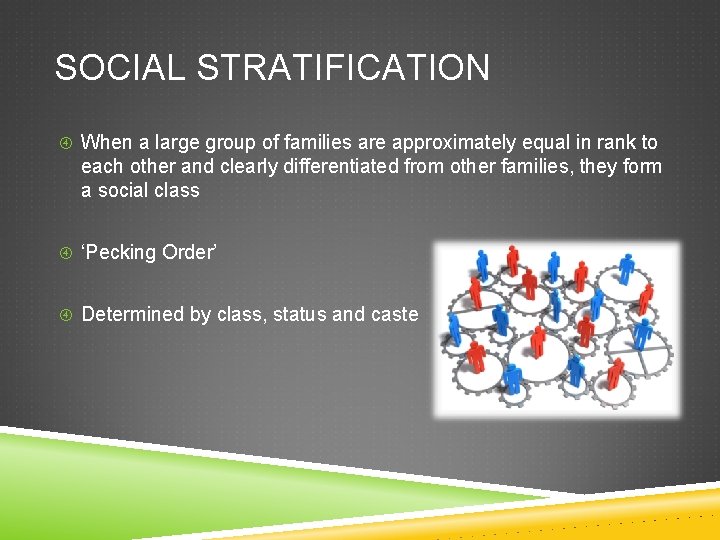 SOCIAL STRATIFICATION When a large group of families are approximately equal in rank to