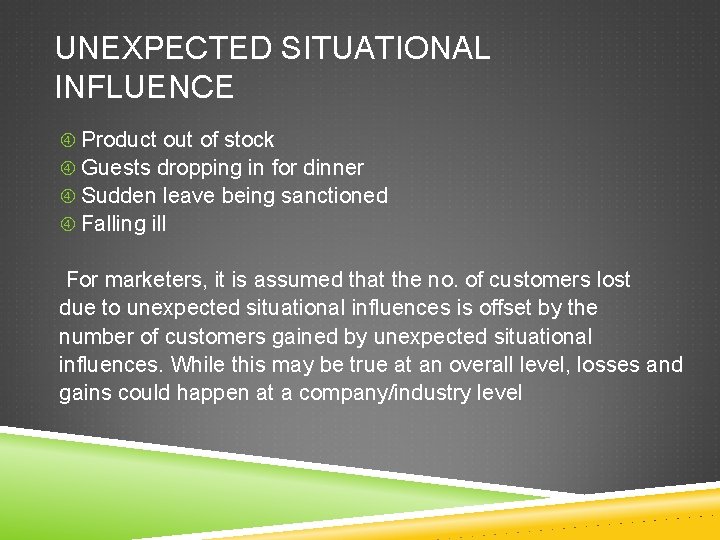 UNEXPECTED SITUATIONAL INFLUENCE Product out of stock Guests dropping in for dinner Sudden leave UNEXPECTED SITUATIONAL INFLUENCE Product out of stock Guests dropping in for dinner Sudden leave