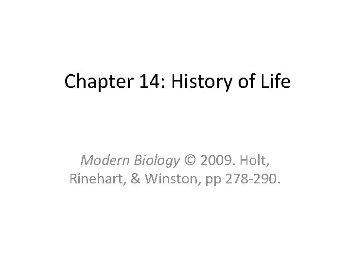 Chapter 14: History of Life Modern Biology © 2009. Holt, Rinehart, & Winston, pp