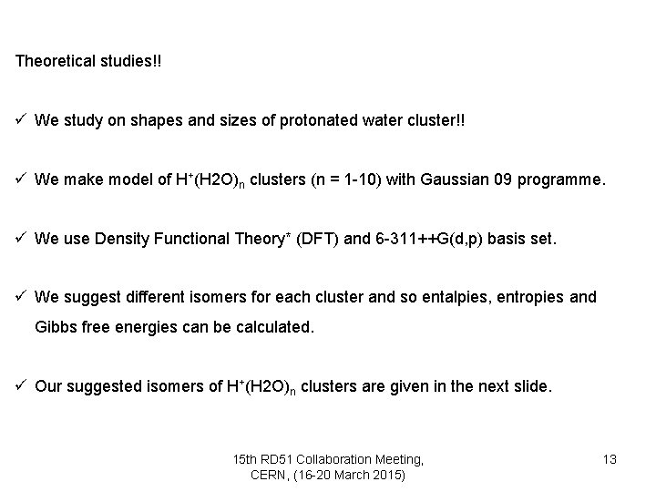Theoretical studies!! ü We study on shapes and sizes of protonated water cluster!! ü