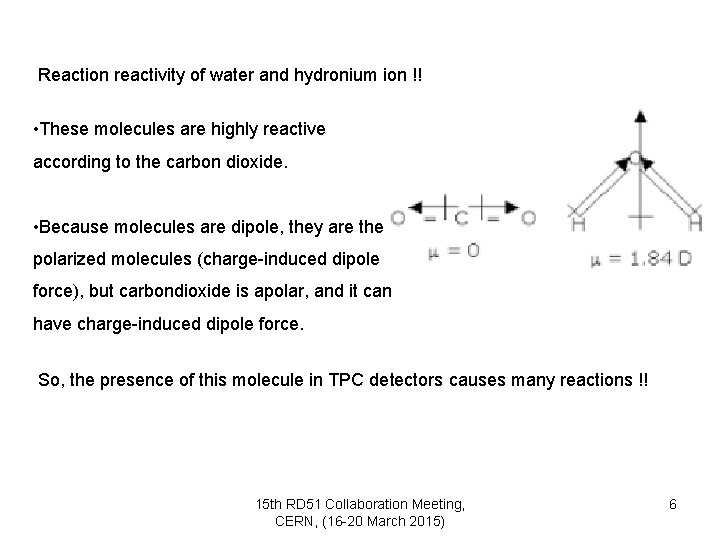Reaction reactivity of water and hydronium ion !! • These molecules are highly reactive