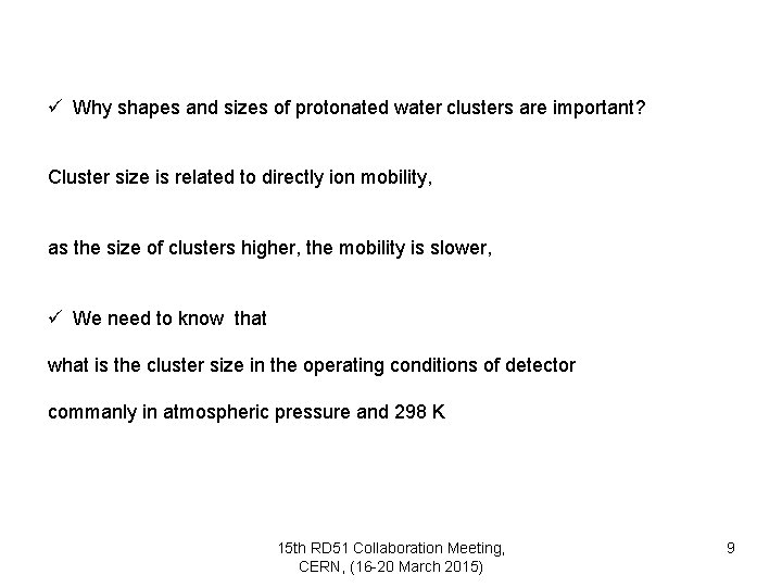 ü Why shapes and sizes of protonated water clusters are important? Cluster size is