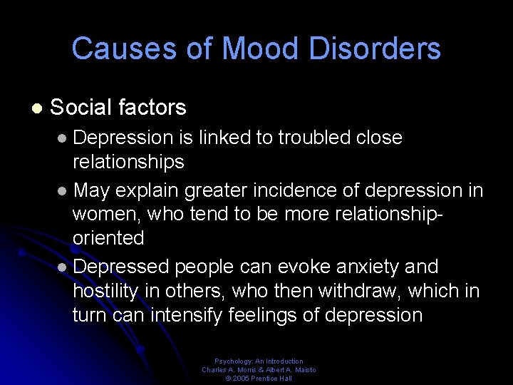 Causes of Mood Disorders l Social factors Depression is linked to troubled close relationships