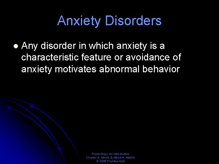 Anxiety Disorders l Any disorder in which anxiety is a characteristic feature or avoidance
