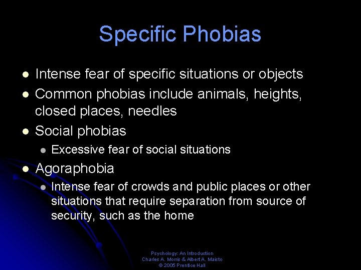 Specific Phobias l l l Intense fear of specific situations or objects Common phobias