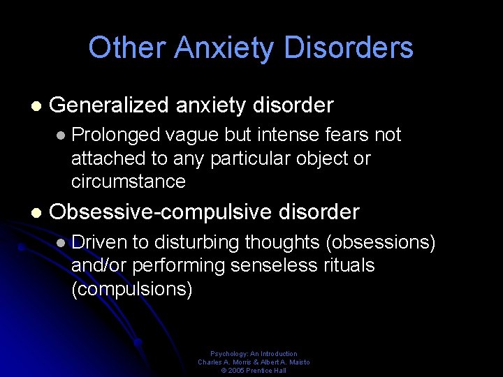 Other Anxiety Disorders l Generalized anxiety disorder l l Prolonged vague but intense fears