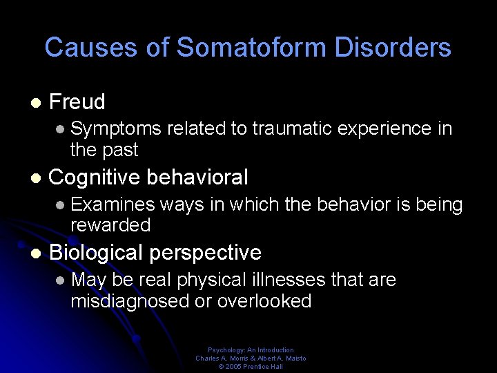 Causes of Somatoform Disorders l Freud l l Cognitive behavioral l l Symptoms related