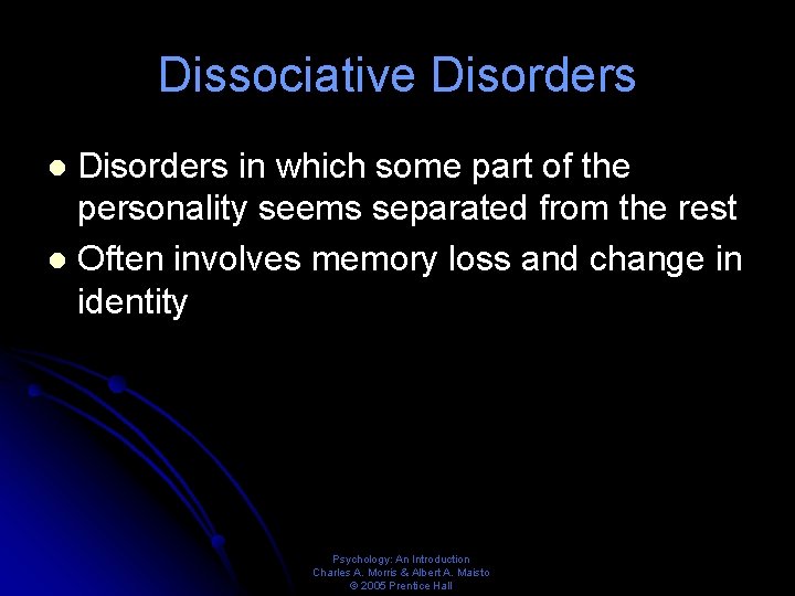 Dissociative Disorders in which some part of the personality seems separated from the rest