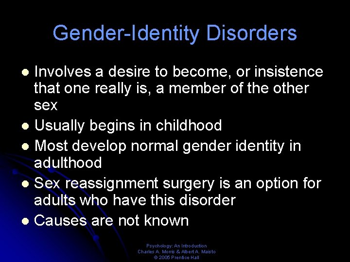 Gender-Identity Disorders Involves a desire to become, or insistence that one really is, a