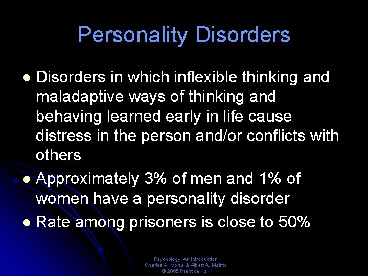 Personality Disorders in which inflexible thinking and maladaptive ways of thinking and behaving learned