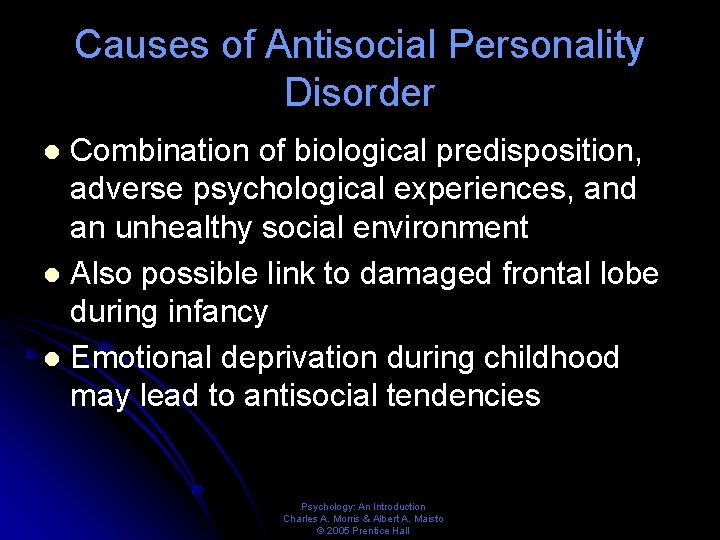 Causes of Antisocial Personality Disorder Combination of biological predisposition, adverse psychological experiences, and an