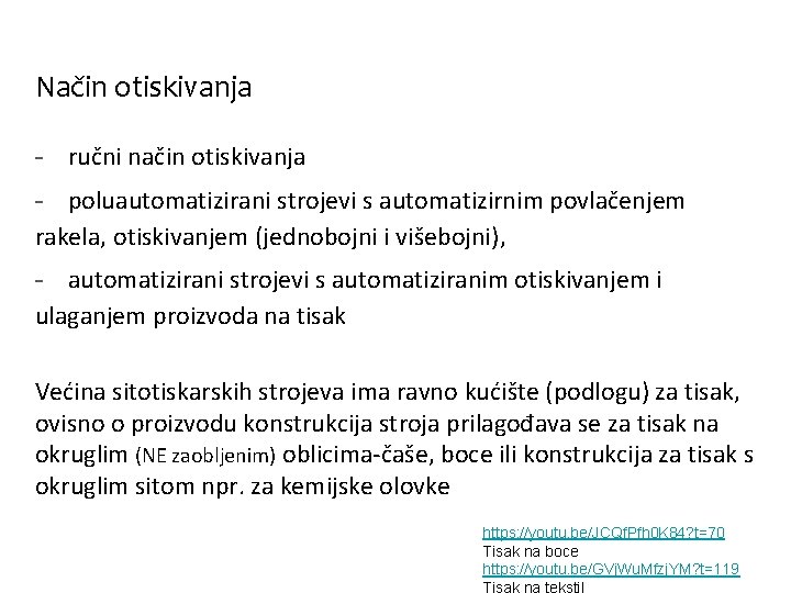 Način otiskivanja - ručni način otiskivanja - poluautomatizirani strojevi s automatizirnim povlačenjem rakela, otiskivanjem