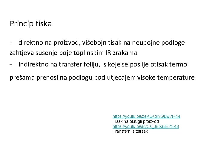 Princip tiska - direktno na proizvod, višebojn tisak na neupojne podloge zahtjeva sušenje boje