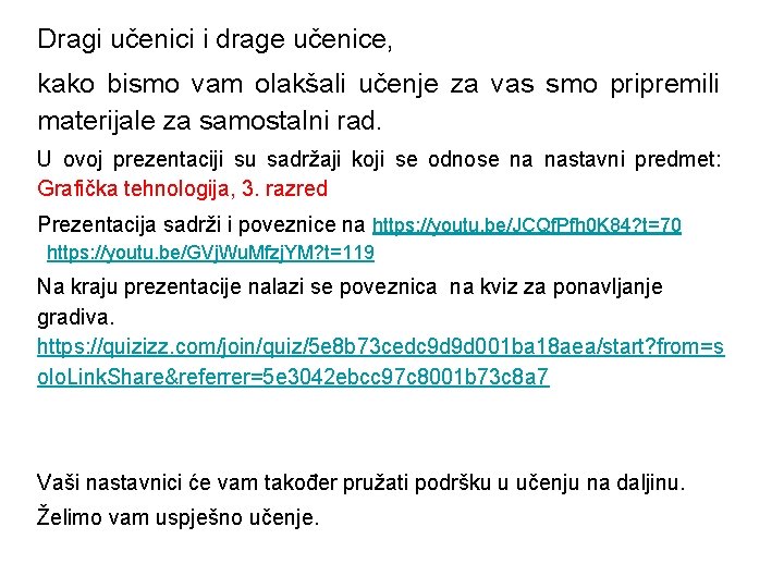 Dragi učenici i drage učenice, kako bismo vam olakšali učenje za vas smo pripremili