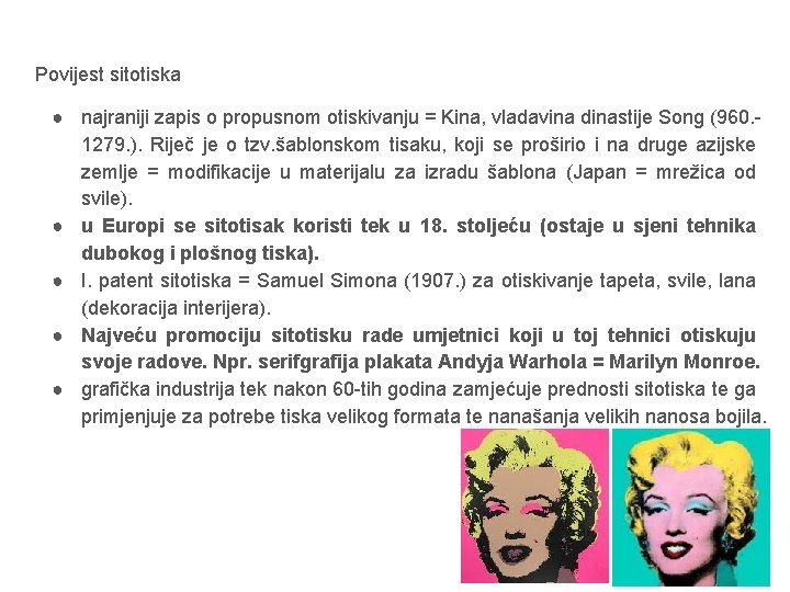 Povijest sitotiska ● najraniji zapis o propusnom otiskivanju = Kina, vladavina dinastije Song (960.