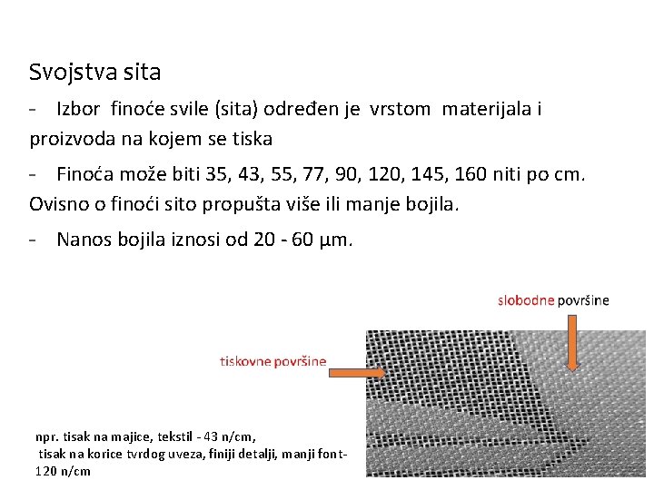 Svojstva sita - Izbor finoće svile (sita) određen je vrstom materijala i proizvoda na