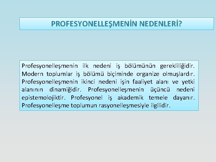 PROFESYONELLEŞMENİN NEDENLERİ? Profesyonelleşmenin ilk nedeni iş bölümünün gerekliliğidir. Modern toplumlar iş bölümü biçiminde organize