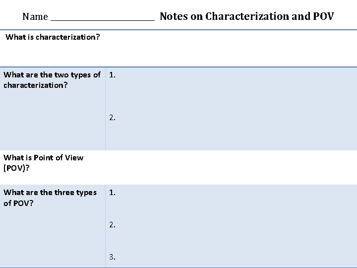 Name ______________ Notes on Characterization and POV What is characterization? What are the two Name ______________ Notes on Characterization and POV What is characterization? What are the two