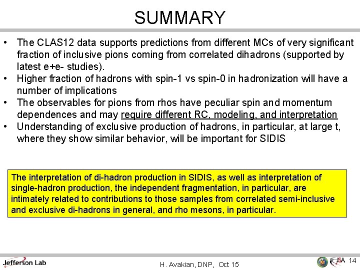 SUMMARY • The CLAS 12 data supports predictions from different MCs of very significant