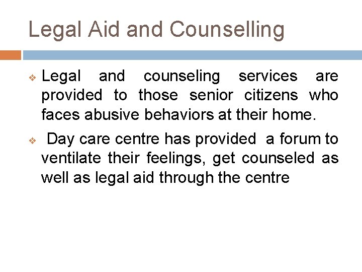 Legal Aid and Counselling ❖ ❖ Legal and counseling services are provided to those