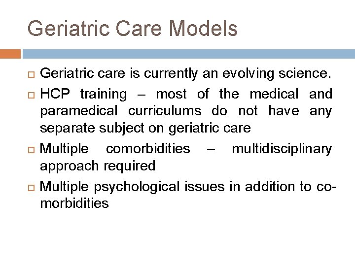 Geriatric Care Models Geriatric care is currently an evolving science. HCP training – most