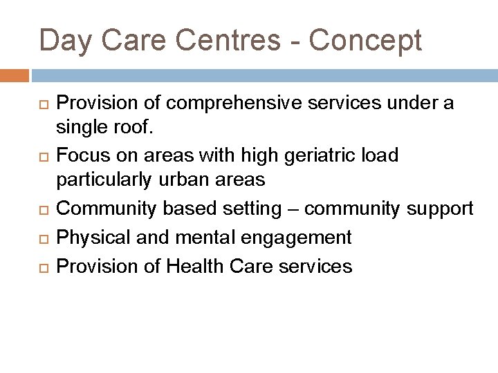Day Care Centres - Concept Provision of comprehensive services under a single roof. Focus