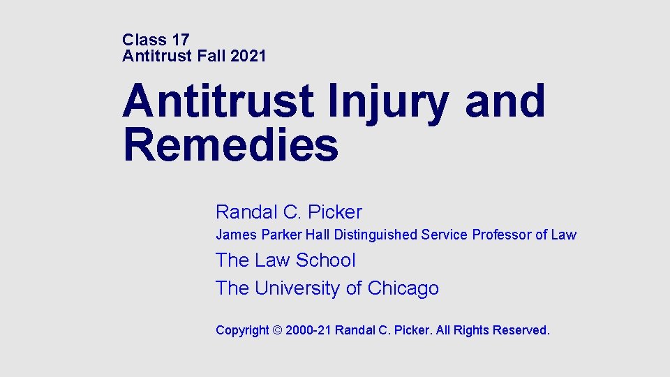 Class 17 Antitrust Fall 2021 Antitrust Injury and Remedies Randal C. Picker James Parker