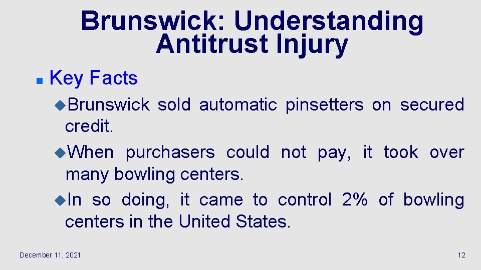 Brunswick: Understanding Antitrust Injury n Key Facts u. Brunswick sold automatic pinsetters on secured