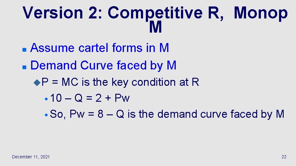 Version 2: Competitive R, Monop M Assume cartel forms in M n Demand Curve