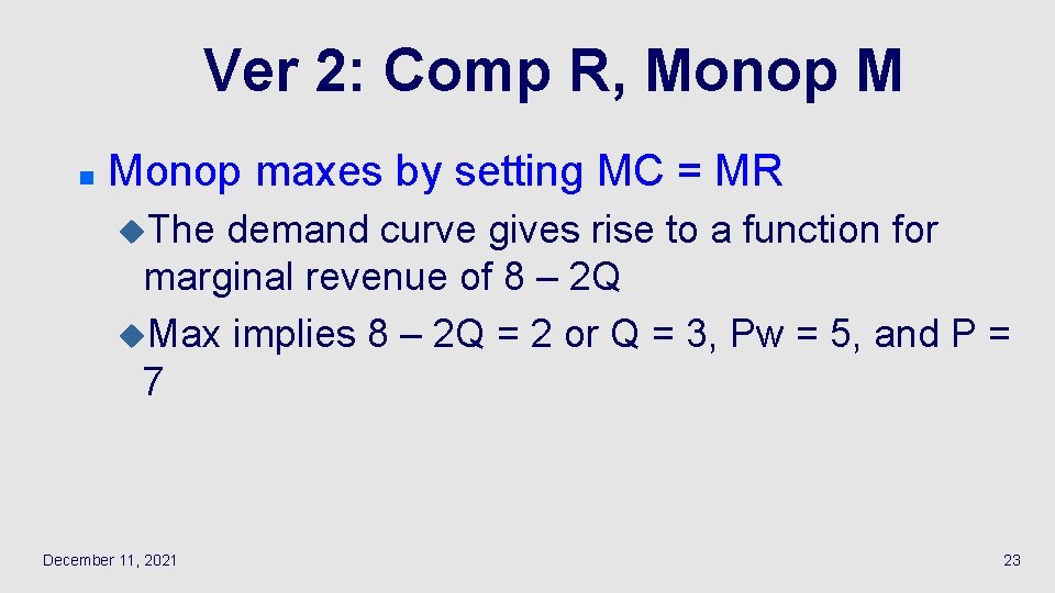 Ver 2: Comp R, Monop M n Monop maxes by setting MC = MR