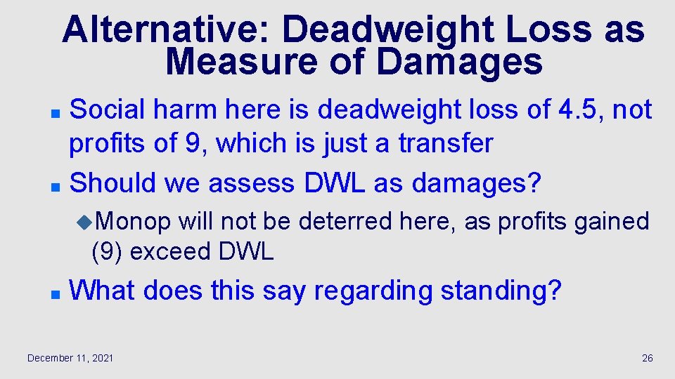 Alternative: Deadweight Loss as Measure of Damages Social harm here is deadweight loss of