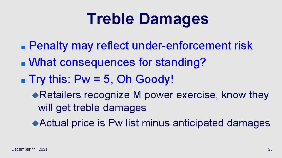 Treble Damages Penalty may reflect under-enforcement risk n What consequences for standing? n Try