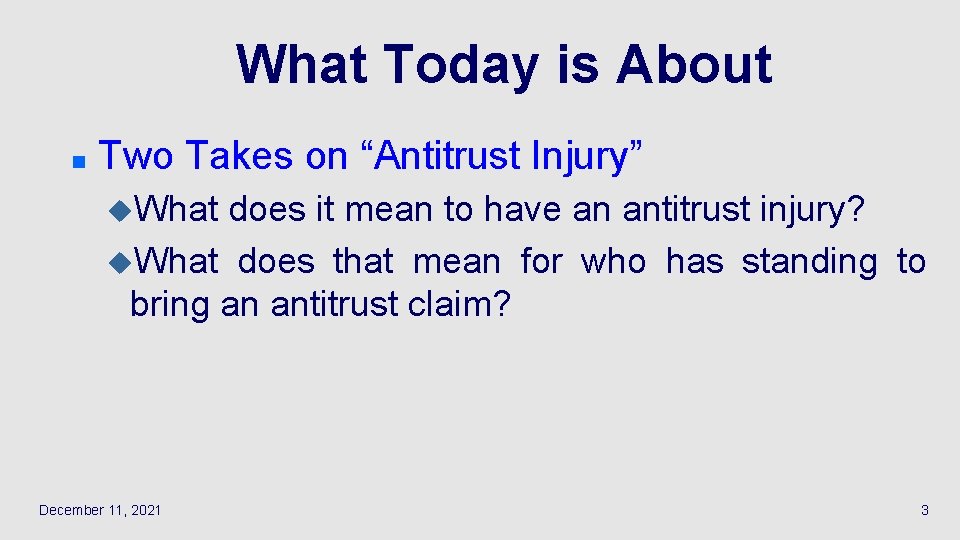 What Today is About n Two Takes on “Antitrust Injury” u. What does it