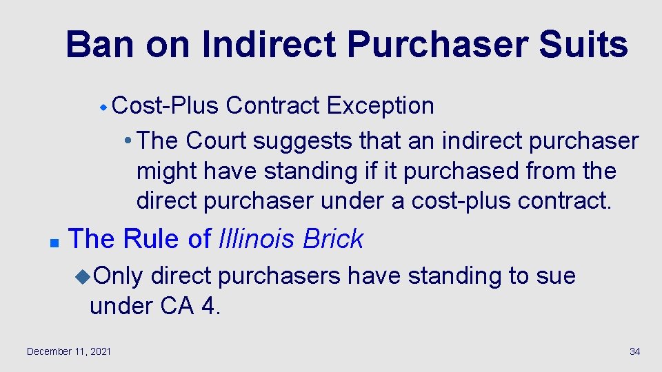 Ban on Indirect Purchaser Suits w Cost-Plus Contract Exception • The Court suggests that