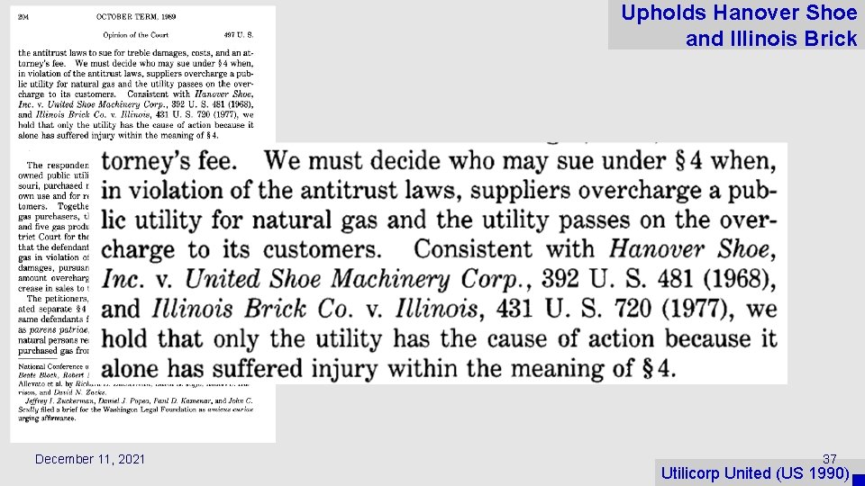 Upholds Hanover Shoe and Illinois Brick December 11, 2021 37 Utilicorp United (US 1990)