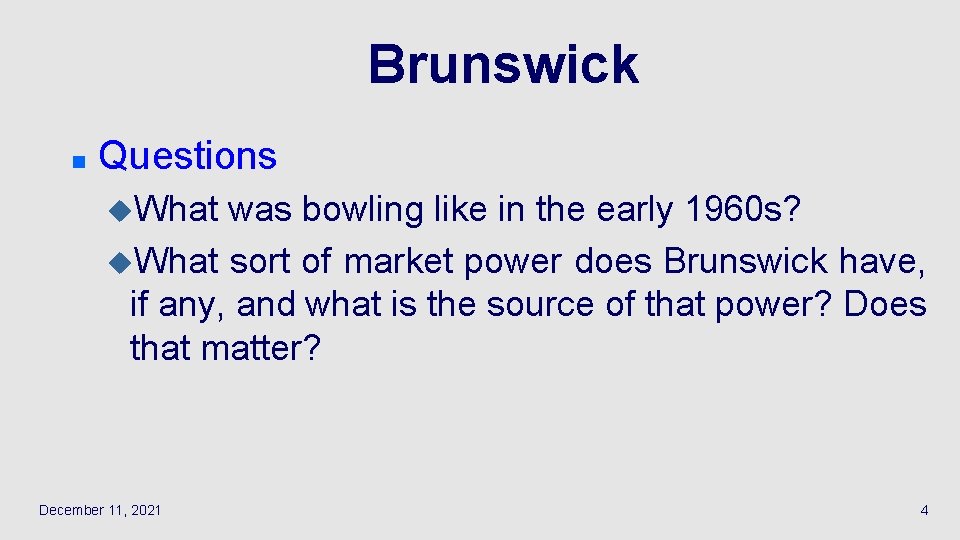 Brunswick n Questions u. What was bowling like in the early 1960 s? u.