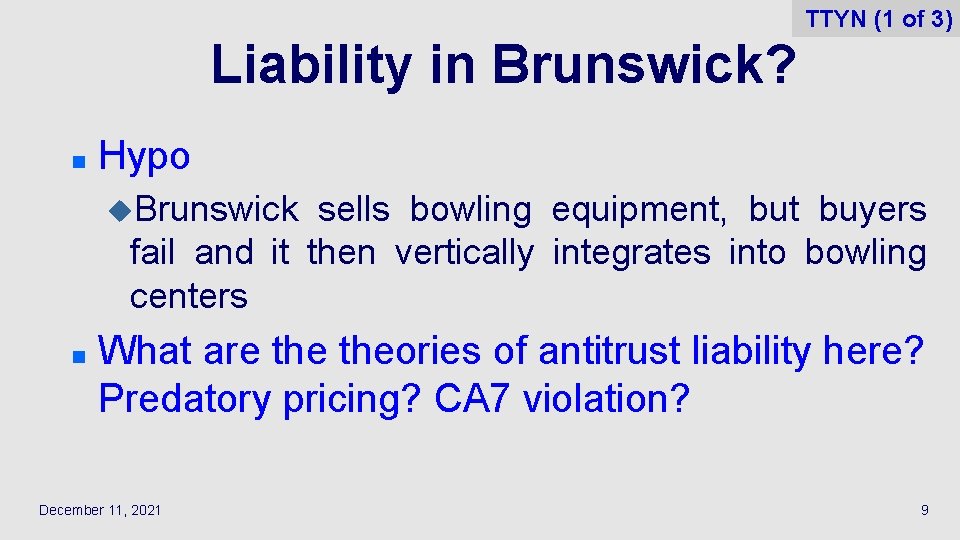 TTYN (1 of 3) Liability in Brunswick? n Hypo u. Brunswick sells bowling equipment,